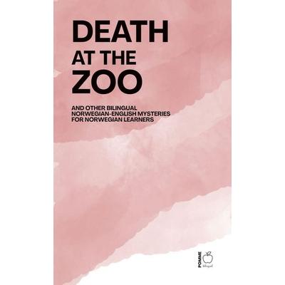 Death at the Zoo And Other Bilingual Norwegian-English Mysteries for Norwegian Learners, Taschenbuch von Pomme Bilingual, Pomme Bilingual