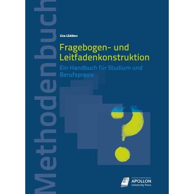 Fragebogen- und Leitfadenkonstruktion, Taschenbuch von Lisa Lüdders, Apollon University Press, 978-3-943001-24-2