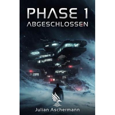Phase 1 abgeschlossen, Taschenbuch von Julian Aschermann, Epubli, 978-3-565-45597-3