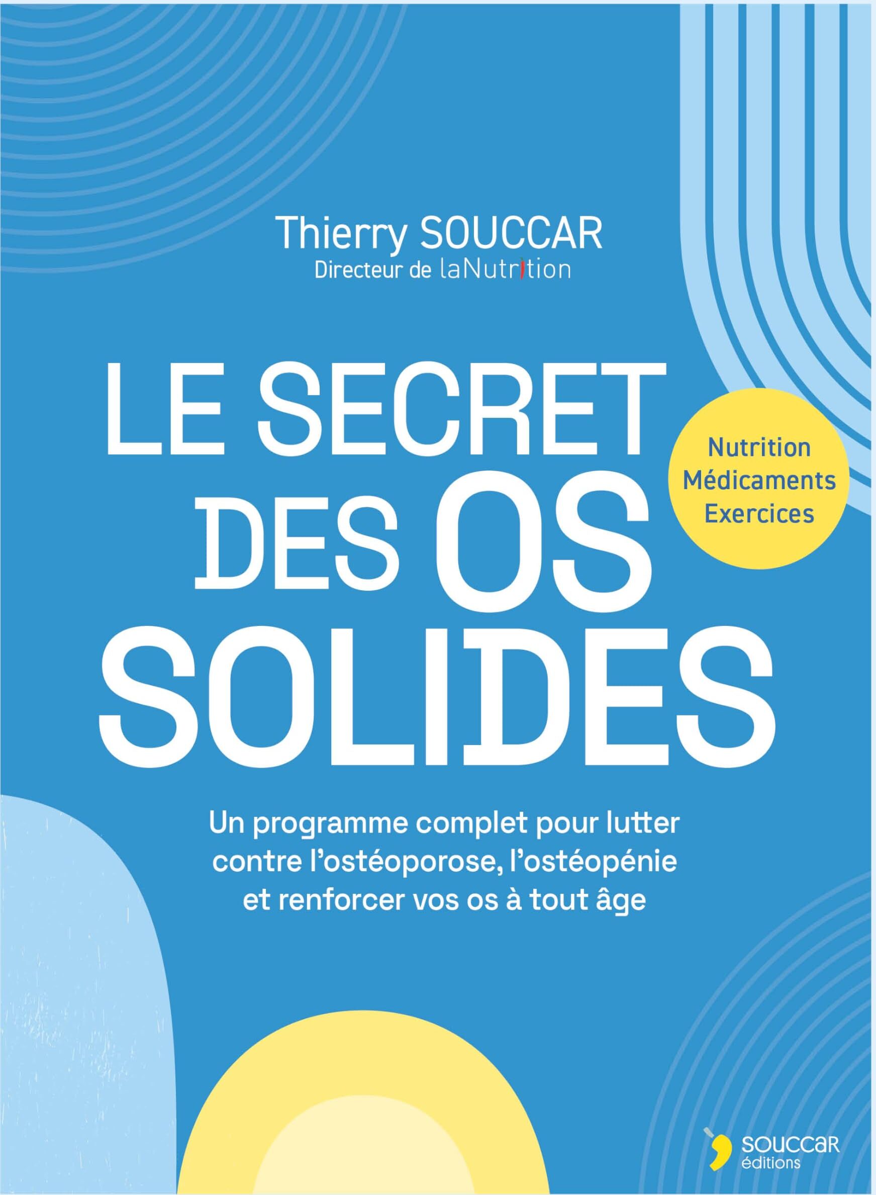 Thierry Souccar - Le secret des os solides : programme complet pour lutter contre l'ostéoporose, l'ostéopénie et renforcer vos os à tout âge : nutrition, médicaments, exercices - Preis vom 30.09.2026 09:01:18 h