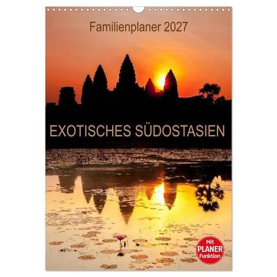 EXOTISCHES SÜDOSTASIEN - Familienplaner 2027 (Wandkalender 2027 DIN A3 hoch), CALVENDO Monatskalender
