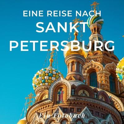 Eine Reise nach Sankt Petersburg, Taschenbuch von Tania Sardí, 27amigos, 978-3-7505-1898-8