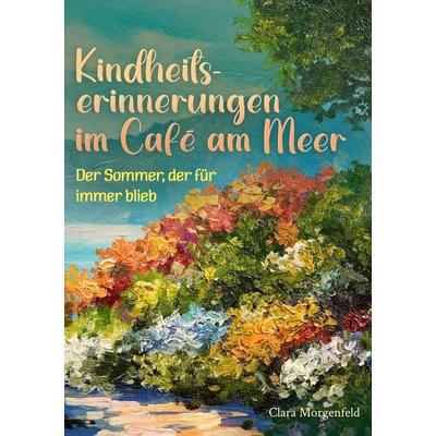 Kindheitserinnerungen im Café am Meer, Taschenbuch von Clara Morgenfeld, Tolino media, 978-3-8194-5309-0