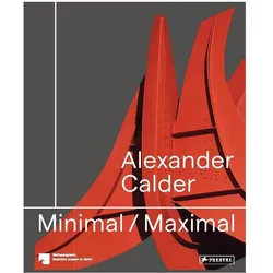 Alexander Calder: Minimal / Maximal (dt./engl.), Sachbücher von Staatliche Muse, Nationalgalerie Berlin, Staatliche Museen zu Berlin