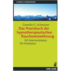 Das Praxisbuch der hypnotherapeutischen Raucherentwöhnung, Fachbücher von Cornelie C. Schweizer