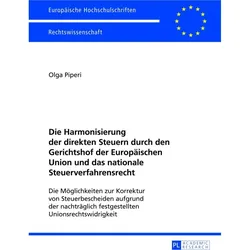 Die Harmonisierung der direkten Steuern durch den Gerichtshof der Europäischen Union und das nationa, Fachbücher von Olga Piperi