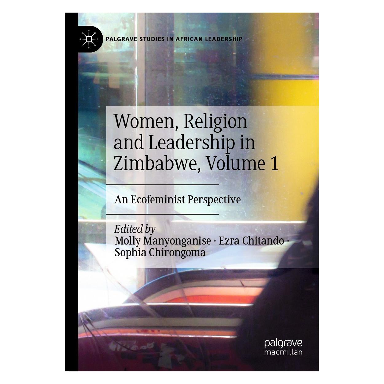 Springer Women, Religion and Leadership in Zimbabwe, Volume 1 (Englisch, Hardcover, Ezra Chitando, Molly Manyonganise, Sophia Chirongoma) (9783031245787)
