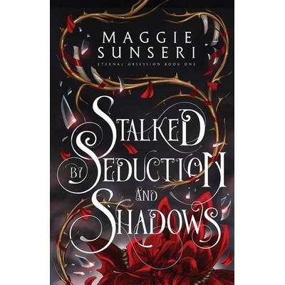 Stalked by Seduction and Shadows, Taschenbuch von Maggie Sunseri, Heather Sunseri, 978-1-943165-51-3