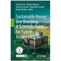 Sustainable Honey Bee Breeding: A Scientific Guide for Future Beekeeping, Fachbücher von Cecilia Costa, Ralph Büchler, Norman Carreck, Aleksandar Uzunov, Marina Meixner
