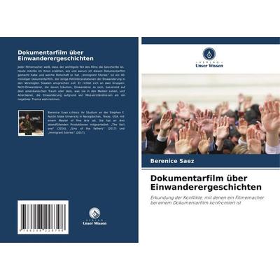 Dokumentarfilm über Einwanderergeschichten, Taschenbuch von Berenice Saez, Verlag Unser Wissen, 978-620-8-22879-8