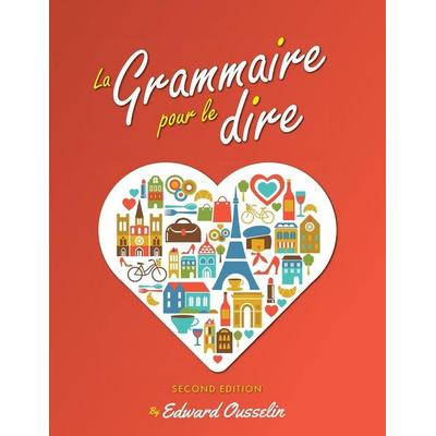 La Grammaire pour le dire, Taschenbuch von Edward Ousselin, Cognella Academic Publishing, 978-1-5165-3592-7