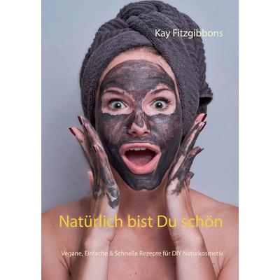 Natürlich bist Du schön, Taschenbuch von Kay Fitzgibbons, Twentysix, 978-3-7407-6925-3