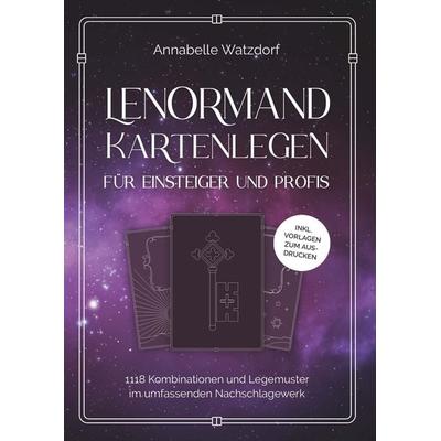 Lenormand Kartenlegen für Einsteiger und Profis, Taschenbuch von Annabelle Watzdorf, Buchschmiede, 978-3-99129-982-0