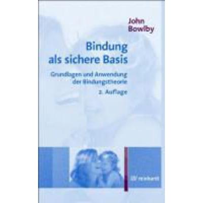 Bindung als sichere Basis, Taschenbuch von John Bowlby, Reinhardt Ernst, 978-3-497-02162-8