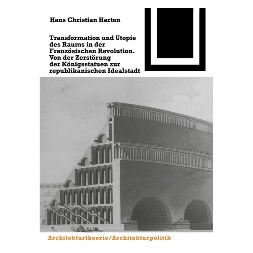 Birkhäuser Transformation und Utopie des Raums in der Französischen Revolution (Deutsch, Hans Harten, 1994) (7974948)