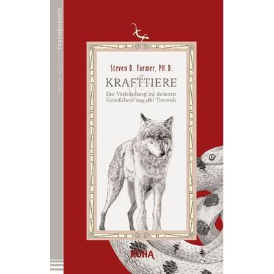 Krafttiere. Die Verbindung zu deinem Geistführer aus der Tierwelt (Broschiert), Taschenbuch von Steven Farmer, KOHA-Verlag, 978-3-936862-98-0