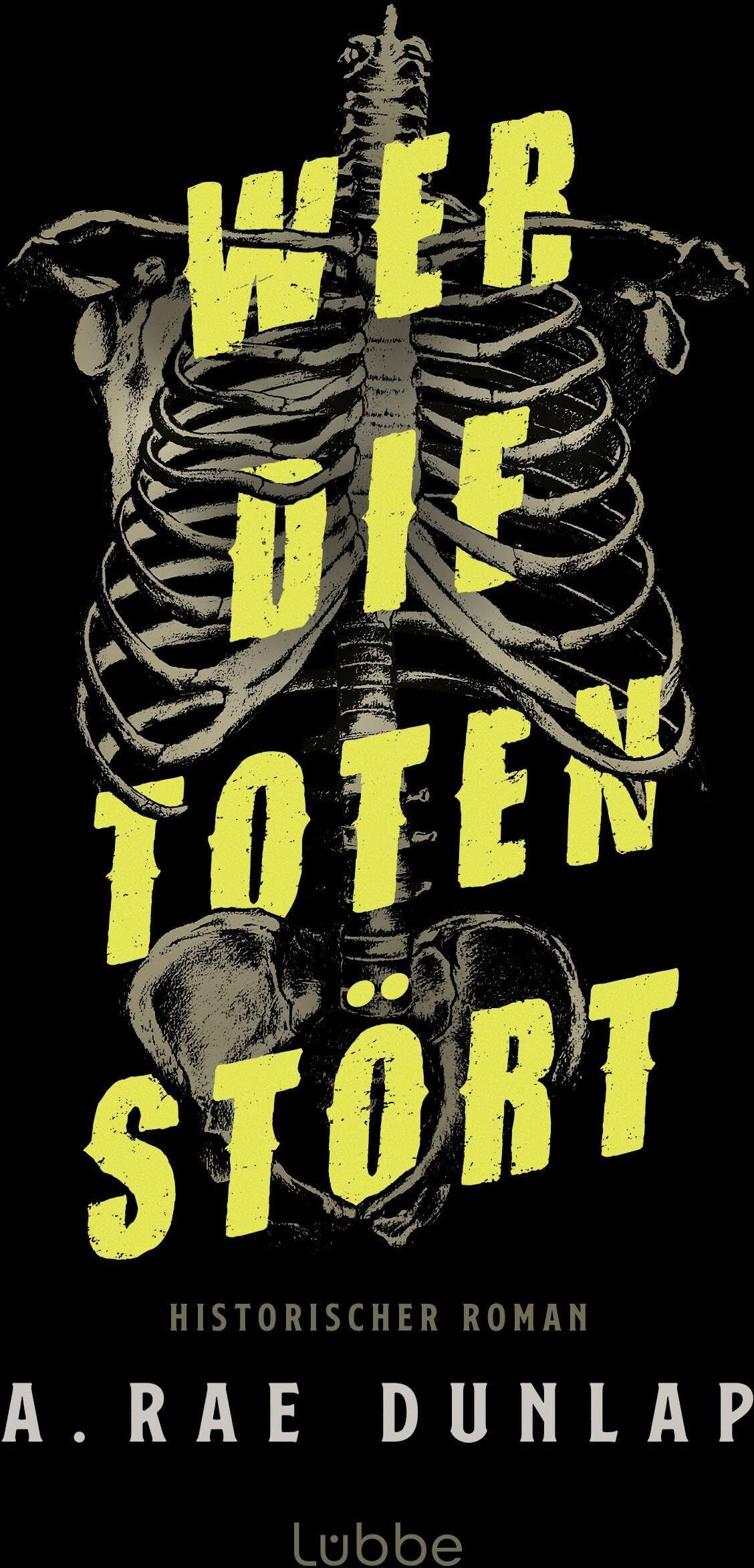 Dunlap, A. Rae - Wer die Toten stört: Historischer Thriller über Grabräuber, Serienkiller und den unbändigen Wunsch nach Wissen und medizinischen Fertigkeiten. Historischer Roman - Preis vom 09.10.2026 07:28:09 h