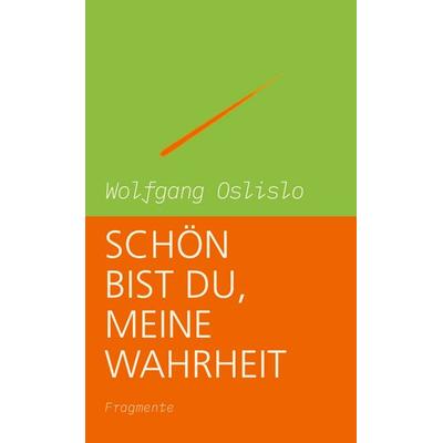 Schön bist Du, meine Wahrheit, Gebundene Ausgabe von Wolfgang Oslislo, BoD – Books on Demand, 978-3-7568-7031-8