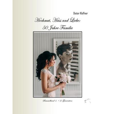 Hochmut, Hass und Liebe: 50 Jahre Familie, Gebundene Ausgabe von Dieter Kleffner, Edition Paashaas Verlag EPV, 978-3-96174-095-6