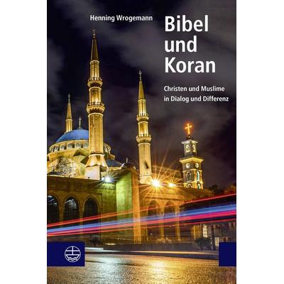 Bibel und Koran, Taschenbuch von Henning Wrogemann, Evangelische Verlagsanstalt, 978-3-374-07285-9