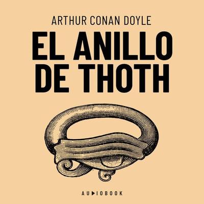 El Anillo De Thoth - Arthur Conan Doyle, Audio, 4066004395821