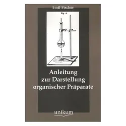 Anleitung zur Darstellung organischer Präparate, Fachbücher von Emil Fischer