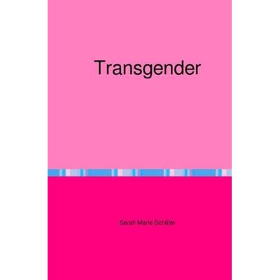 Transgender, Taschenbuch von Sarah Schäfer, Epubli, 978-3-7531-6072-6