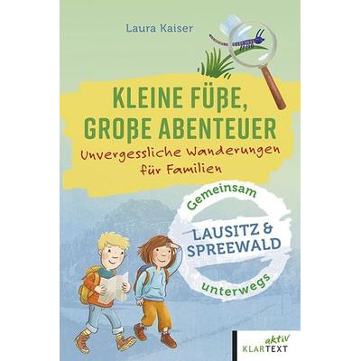 Kleine Füße, große Abenteuer in der Lausitz und im Spreewald, Taschenbuch von Laura Kaiser,Christoph Schaarschmidt, Klartext, 978-3-8375-2724-7
