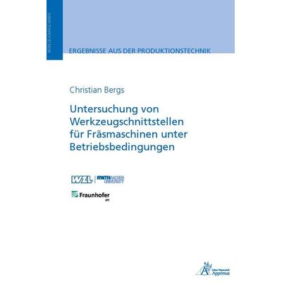 Untersuchung von Werkzeugschnittstellen für Fräsmaschinen unter Betriebsbedingungen, Taschenbuch von Christian Bergs, Apprimus, 978-3-9855532-0-4