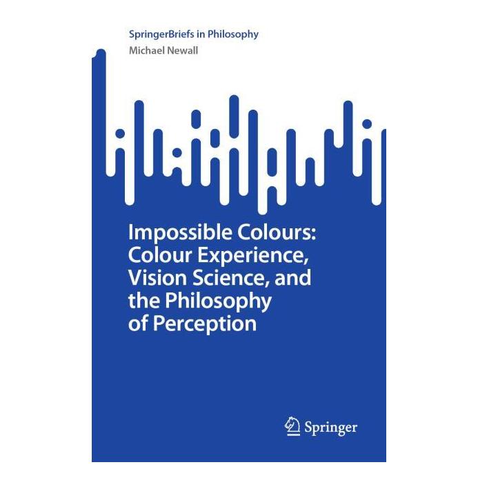 Springer Impossible Colours: Colour Experience, Vision Science, and the Philosophy of Perception (Englisch, Softcover, Michael Newall) (65430468)
