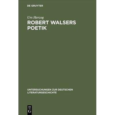 Robert Walsers Poetik, Gebundene Ausgabe von Urs Herzog, De Gruyter, 978-3-484-10197-5