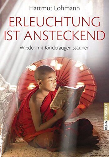 Hartmut Lohmann - Erleuchtung ist ansteckend - Wieder mit Kinderaugen staunen (Koha-Kompakt) - Preis vom 09.10.2026 07:28:09 h