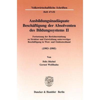 Ausbildungsinadäquate Beschäftigung der Absolventen des Bildungssystems II., Taschenbuch von Felix Büchel,Gernot Weisshuhn, Duncker & Humblot,