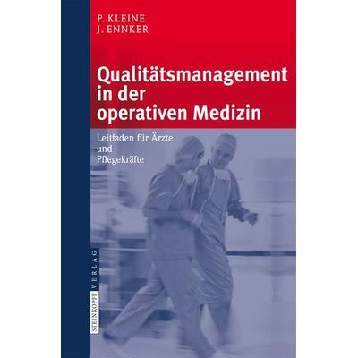 Qualitätsmanagement in der operativen Medizin, Taschenbuch von P. Kleine,J. Ennker, Steinkopff, 978-3-7985-1772-1