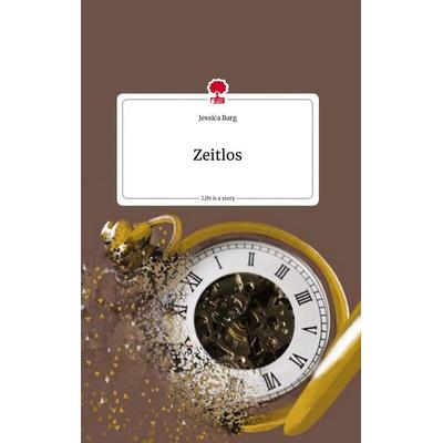 Zeitlos. Life is a Story - story.one, Gebundene Ausgabe von Jessica Barg, Story.one publishing, 978-3-7108-1491-4