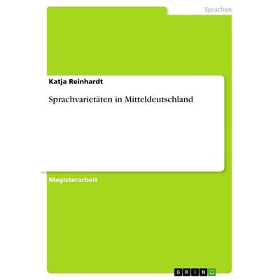 Sprachvarietäten in Mitteldeutschland, Taschenbuch von Katja Reinhardt, GRIN, 978-3-640-60082-3