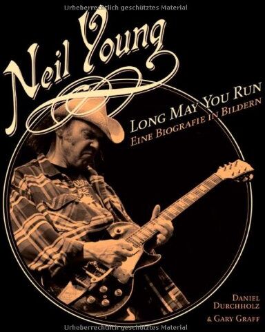 Daniel Durchholz - Neil Young: Long May You Run. Eine Biografie in Bildern - Preis vom 09.10.2026 07:28:09 h