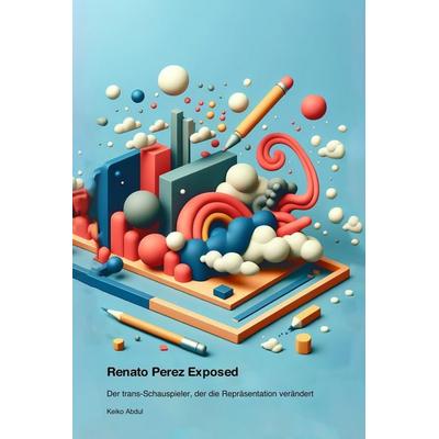 Renato Perez Exposed, Taschenbuch von Keiko Abdul, 0xford University Press, 978-1-998610-98-3