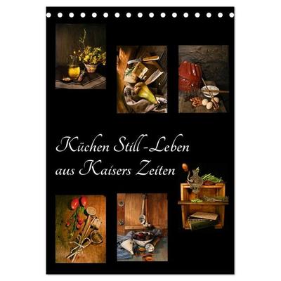 Küchen Still-Leben aus Kaisers Zeiten (Tischkalender 2027 DIN A5 hoch), CALVENDO Monatskalender