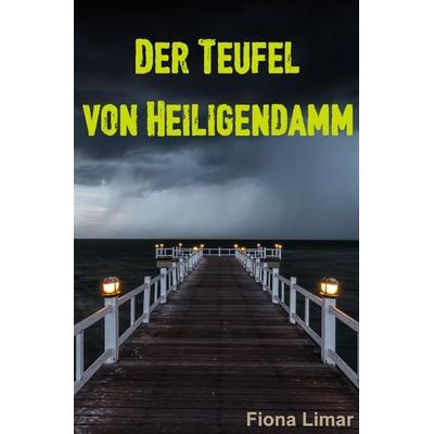 Der Teufel von Heiligendamm, Taschenbuch von Fiona Limar, Epubli, 978-3-7418-2932-1
