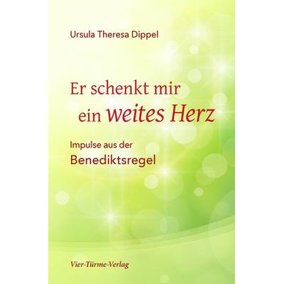 Er schenkt mir ein weites Herz, Taschenbuch von Ursula Theresa Dippel, Vier Türme, 978-3-7365-0357-1