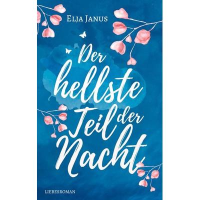 Der hellste Teil der Nacht, Taschenbuch von Elja Janus, BoD – Books on Demand, 978-3-7519-9524-5