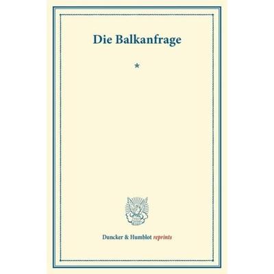 Die Balkanfrage., Taschenbuch von , Duncker & Humblot, 978-3-428-17053-1