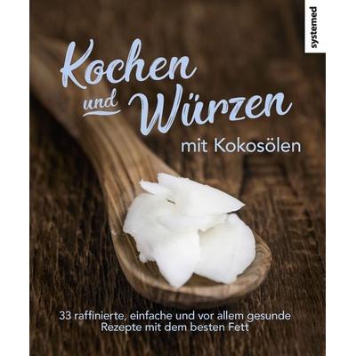 Kochen und Würzen mit Kokosölen, Taschenbuch von , Riva