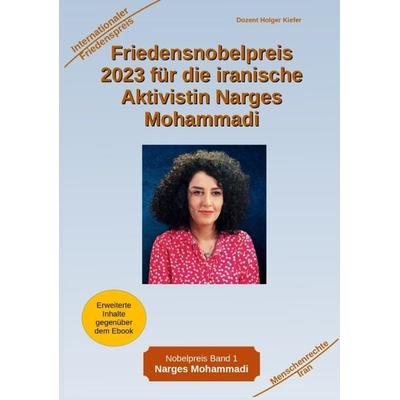 Friedensnobelpreis 2023 für die iranische Aktivistin Narges Mohammadi, Taschenbuch von Holger Kiefer, Tredition, 978-3-384-03767-1