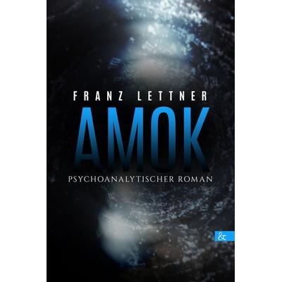 Amok, Taschenbuch von Franz Lettner, Buch&media, 978-3-95780-294-1