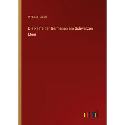 Die Reste der Germanen am Schwarzen Meer, Taschenbuch von Richard Loewe, Outlook, 978-3-368-40940-1
