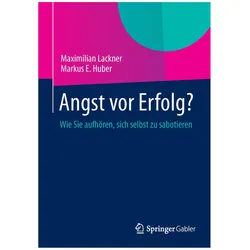 Angst vor Erfolg?, Fachbücher von Markus E. Huber, Maximilian Lackner