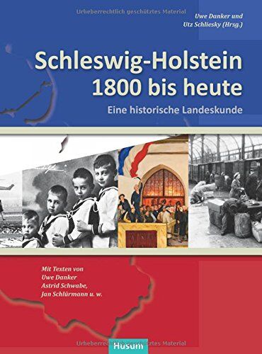 Uwe Danker - Schleswig-Holstein 1800 bis heute: Eine historische Landeskunde. Texte von Uwe Danker, Astrid Schwabe, Jan Schlürmann u.w. - Preis vom 11.10.2026 15:43:13 h