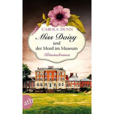 Miss Daisy und der Mord im Museum, Taschenbuch von Carola Dunn, Aufbau TB